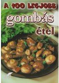 Mózes István Miklós - A 100 legjobb gombás étel