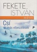 Fekete István - Csí és más elbeszélések