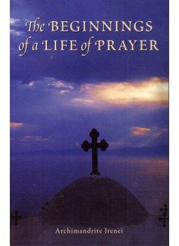 Archimandrite Irenei - The Beginnings of a Life of Prayer, Platina, California 2012 antikvár könyv