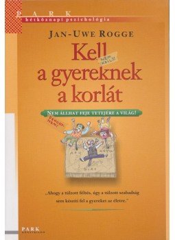 Rogge, Jan-Uwe - Kell a gyereknek a korlát Rogge, Jan-Uwe - Kell a gyereknek a korlát, Budapest 2011 antikvár könyv