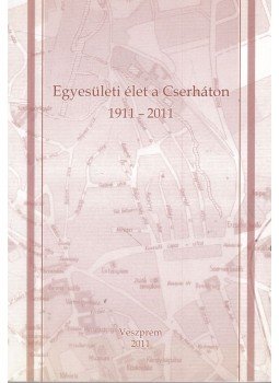 Dr. Csiszár Miklós , Édes Gyuláné - Egyesületi élet a Cserháton 1911-2011 (dedikált) Dr. Csiszár Miklós , Édes Gyuláné - Egyesületi élet a Cserháton 1911-2011 (dedikált), Veszprém 2011 antikvár könyv