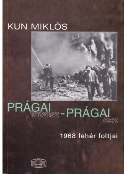 Kun Miklós - Prágai tavasz - prágai ősz (dedikált), Budapest 1998 antikvár könyv