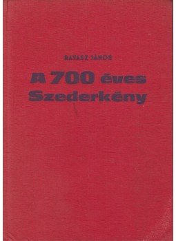 Ravasz János - A 700 éves Szederkény (dedikált) Ravasz János - A 700 éves Szederkény (dedikált), Pécs 1973 antikvár könyv