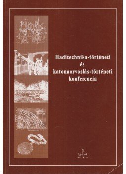Varga A. József - Haditechnika-történeti és katonaorvoslás-történeti konferencia, Budapest 2000 antikvár könyv
