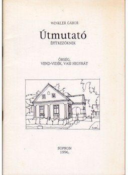 Winkler Gábor - Útmutató építkezőknek Winkler Gábor - Útmutató építkezőknek, Sopron 1996 antikvár könyv