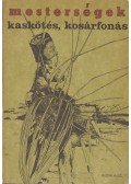 Vidák István,Nagy Mari - Kaskötés, kosárfonás