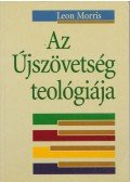 Leon Morris - Az Újszövetség teológiája