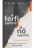 Erin Kelly - A férfi szerint a nő szerint - Te kinek hiszel?