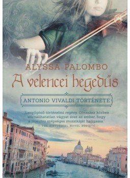 Alyssa Palombo - A velencei hegedűs Alyssa Palombo - A velencei hegedűs, 2018 antikvár könyv