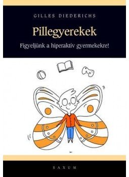 Gilles Diederichs - Pillegyerekek - a figyelemhiánytól a hiperaktivitásig 80 meditációs és készségfejlesztő gyakorlat, null 2018 antikvár könyv