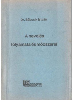 Bábosik István - A nevelés folyamata és módszerei Bábosik István - A nevelés folyamata és módszerei, null 0 antikvár könyv