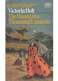 Victoria Holt - The House of a Thousand Lanterns