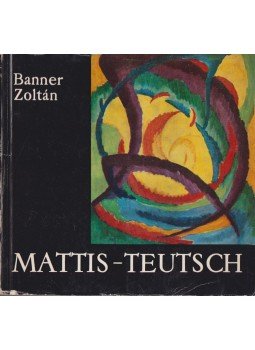 Banner Zoltán - Mattis-Teutsch János Banner Zoltán - Mattis-Teutsch János, Bukarest 1972 antikvár könyv