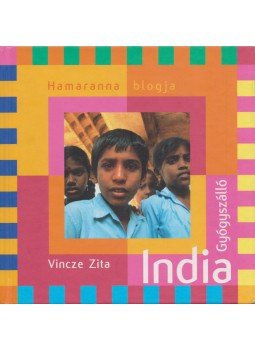 Vincze Zita - India Gyógyszálló (dedikált) Vincze Zita - India Gyógyszálló (dedikált), Budapest 2006 antikvár könyv