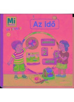 Andrea Weller, Essers - Mi MICSODA Ovisoknak - Az idő Andrea Weller, Essers - Mi MICSODA Ovisoknak - Az idő, null 2018 antikvár könyv