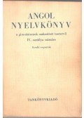 Virágos Zsolt,Abádi Nagy Zoltán - Angol nyelvkönyv a gimnázium szakosított tantervű IV. osztálya számára -kezdő csoportok