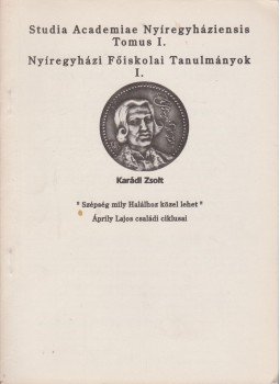Karádi Zsolt - "Szépség mily Halálhoz közel lehet" - Áprily lajos családi ciklusai, Nyíregyháza 1992 antikvár könyv