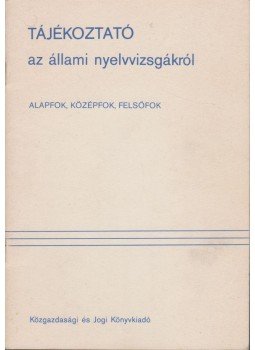 Dr. Horváth Iván, Dr. Sipőczy Győző (szerk.) - Tájékoztató az állami nyelvvizsgákról, Budapest 1988 antikvár könyv