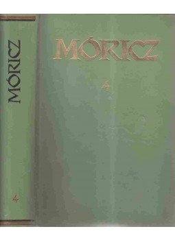Móricz Zsigmond - Móricz Zsigmond regényei és elbeszélései 4. Móricz Zsigmond - Móricz Zsigmond regényei és elbeszélései 4., Budapest 1963 antikvár könyv