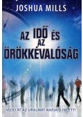Joshua Mills - Az idő és az örökkévalóság - Vedd át az uralmat napjaid felett!