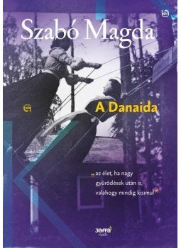 Szabó Magda - A Danaida Szabó Magda - A Danaida, null 2018 antikvár könyv