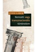 Gyáni Gábor - Nemzeti vagy transznacionális történelem