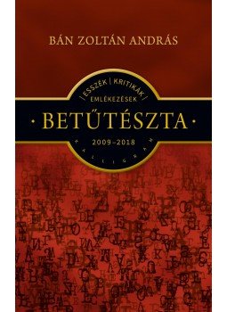 Bán Zoltán András - Betűtészta Bán Zoltán András - Betűtészta, Budapest 2018 antikvár könyv
