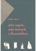 Halász Albert - Jeles napok, népi ünnepek a Muravidéken