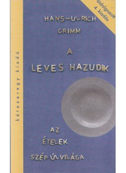 Grimm, Hans-Ulrich - A leves hazudik Grimm, Hans-Ulrich - A leves hazudik, Piliscsaba 2007 antikvár könyv