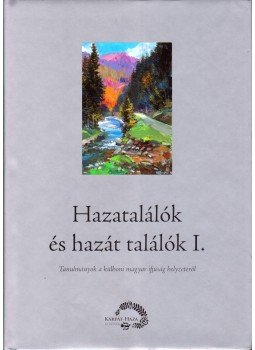  - Hazatalálók és hazát találók I., Budapest 2017 antikvár könyv