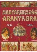 Csiffáry Tamás - Magyarország aranykora 896-1896