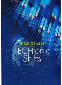 Cséfalvay Zoltán - TECHtonic Shifts Cséfalvay Zoltán - TECHtonic Shifts, Budapest 2017 antikvár könyv
