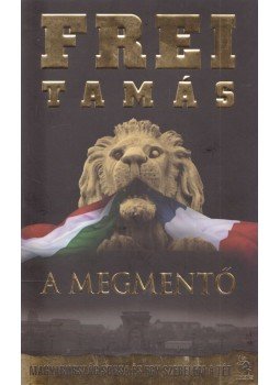 Frei Tamás - A Megmentő (dedikált) Frei Tamás - A Megmentő (dedikált), Budapest 2010 antikvár könyv