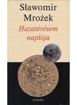 Mrozek, Slawomir - Hazatérésem naplója Mrozek, Slawomir - Hazatérésem naplója, Budapest 2004 antikvár könyv