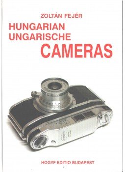 Fejér Zoltán - Hungarian Cameras / Ungarische Kameras Fejér Zoltán - Hungarian Cameras / Ungarische Kameras, 2001 antikvár könyv