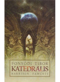 Fonyódi Tibor, Harrison Fawcett - Katedrális Fonyódi Tibor, Harrison Fawcett - Katedrális, Budapest 2007 antikvár könyv