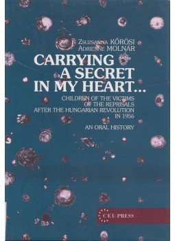 Kőrösi Zsuzsanna (szerk.), Molnár Adrienne - Carrying a Secret in My Heart... Kőrösi Zsuzsanna (szerk.), Molnár Adrienne - Carrying a Secret in My Heart..., Budapest-New York 2003 antikvár könyv