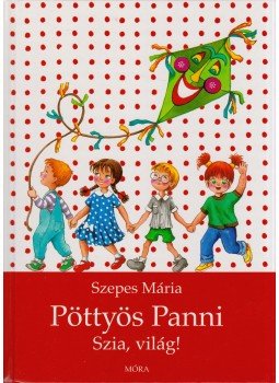 Szepes Mária - Pöttyös Panni - Szia, világ!, Budapest 2007 antikvár könyv