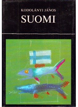 Kodolányi János - Suomi Kodolányi János - Suomi, Budapest 1990 antikvár könyv
