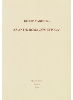 Gedeon Magdolna - Az antik Róma "sportjoga", Miskolc 2005 antikvár könyv