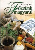 Liscsinszky Béla - Főzzünk magyarul