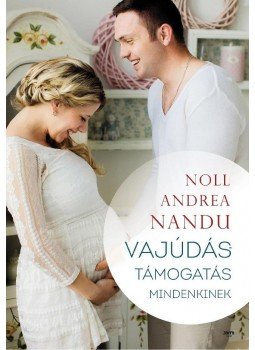 NOLL ANDREA NANDU - Vajúdástámogatás mindenkinek - Második, javított kiadás NOLL ANDREA NANDU - Vajúdástámogatás mindenkinek - Második, javított kiadás, null 2017 antikvár könyv