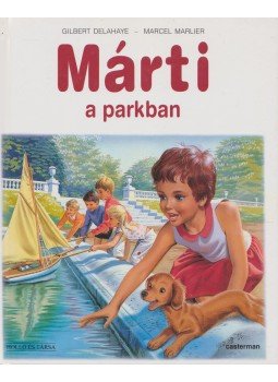 Delahaye, Gilbert, Marlier, Marcel - Márti a parkban Delahaye, Gilbert, Marlier, Marcel - Márti a parkban, Budapest 2000 antikvár könyv