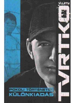 Vujity Tvrtko - Pokoli történetek - Különkiadás Vujity Tvrtko - Pokoli történetek - Különkiadás, Pécs 2014 antikvár könyv
