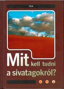 Csatlósné Miklós Anna - Mit kell tudni a sivatagokról?, Debrecen 0 antikvár könyv