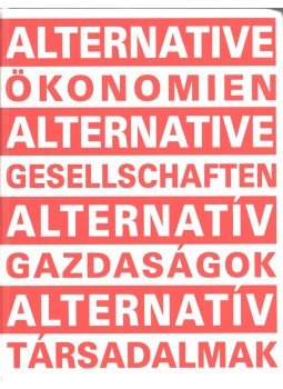 Oliver Ressler - Alternative Ökonomien - Alternative Gesellschaften / Alternatív gazdaságok - Alternatív társadalmak,  2008 antikvár könyv