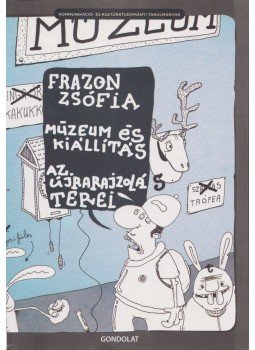Frazon Zsófia - Múzeum és kiállítás Frazon Zsófia - Múzeum és kiállítás, Budapest 2011 antikvár könyv