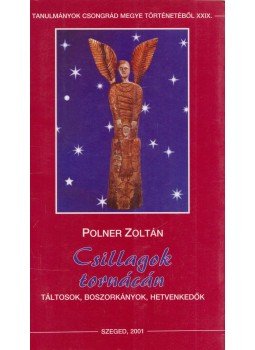 Polner Zoltán - Csillagok tornácán (aláírt), Szeged 2001 antikvár könyv