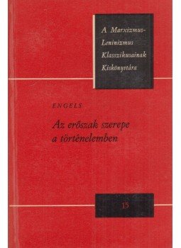 Engels - Az erőszak szerepe a történelemben Engels - Az erőszak szerepe a történelemben, Budapest 1970 antikvár könyv