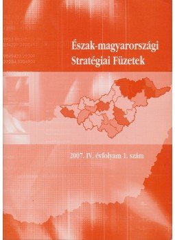 G. Fekete Éva - Észak-magyarországi Stratégiai Füzetek 2007. IV. évfolyam 1. szám, Miskolc 2007 antikvár könyv